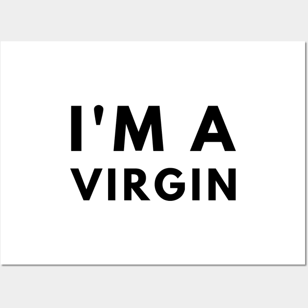 I'm A Virgin Wall Art by officialdesign